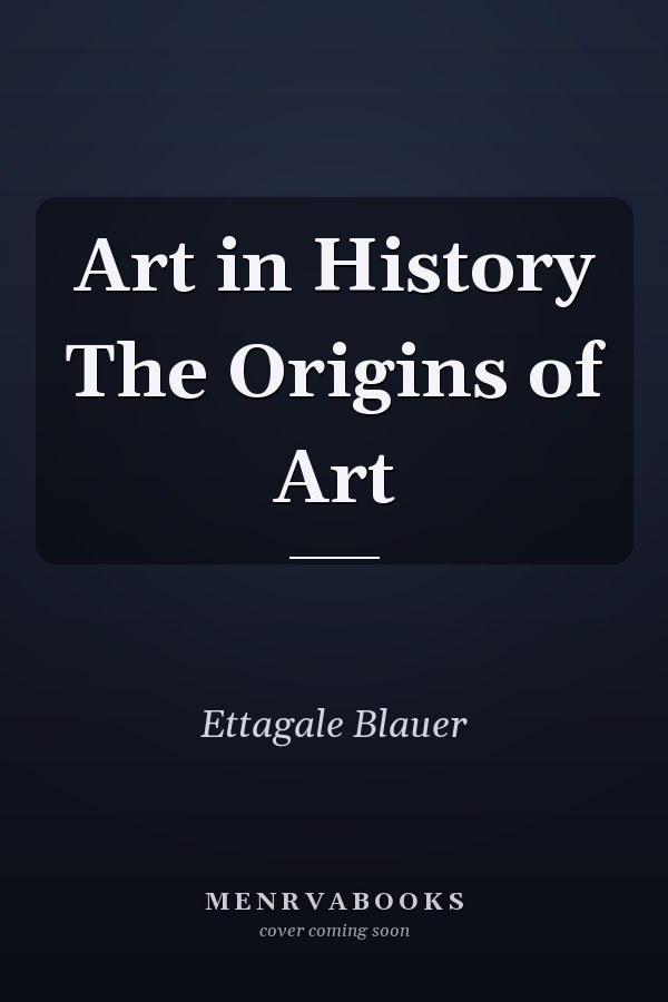 Art in History The Origins of Art