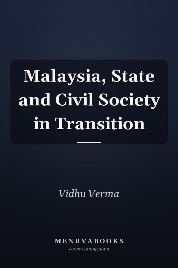 Malaysia, State and Civil Society in Transition