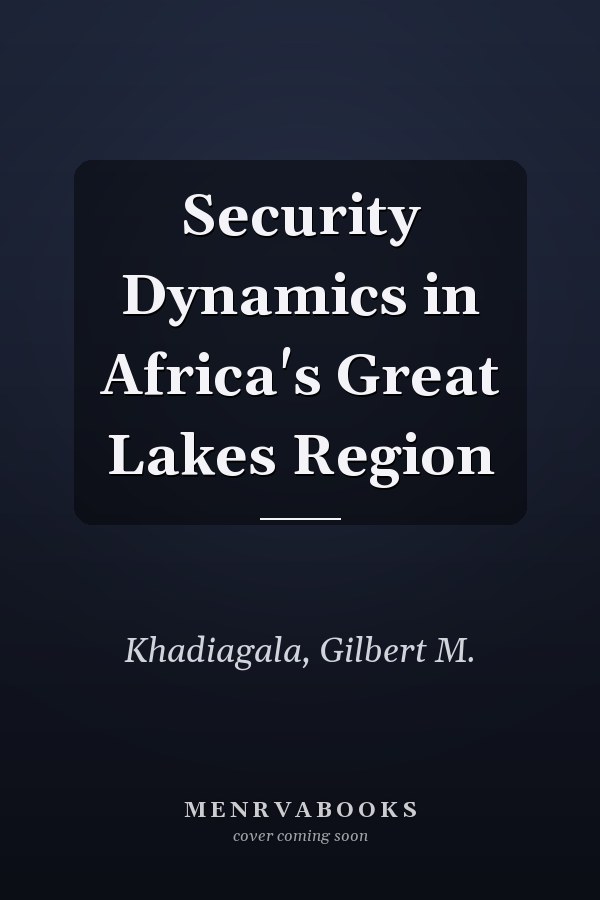 Security Dynamics in Africa's Great Lakes Region