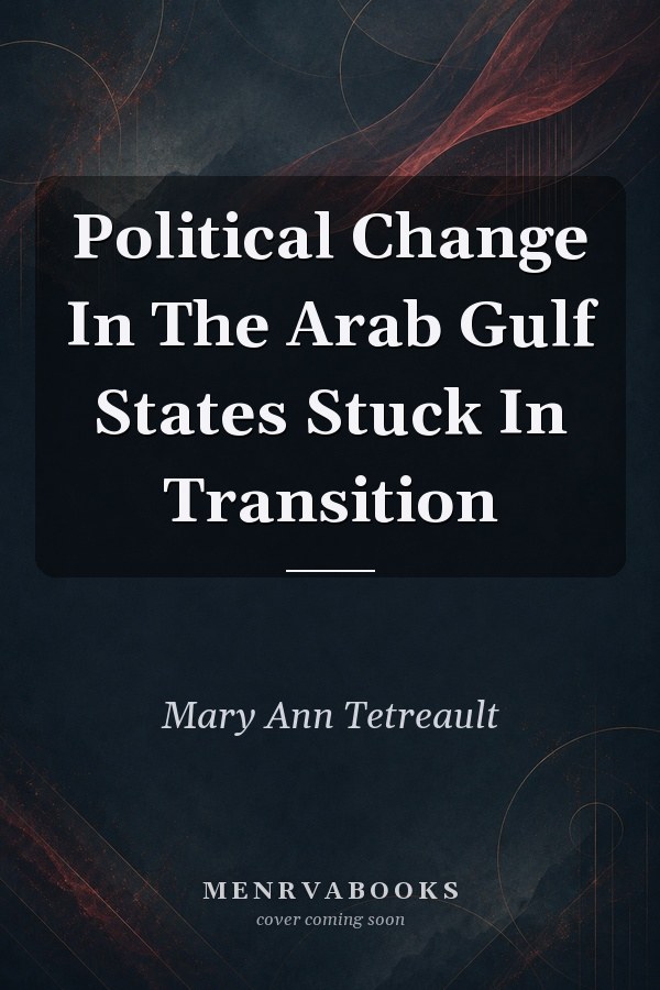Political Change In The Arab Gulf States Stuck In Transition