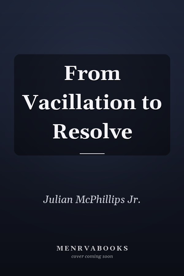 From Vacillation to Resolve