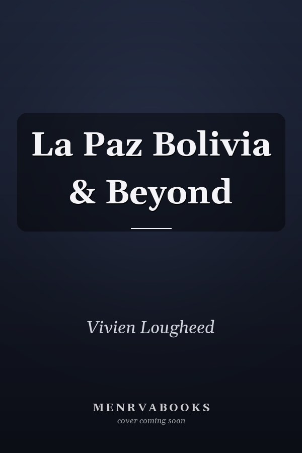 La Paz Bolivia & Beyond