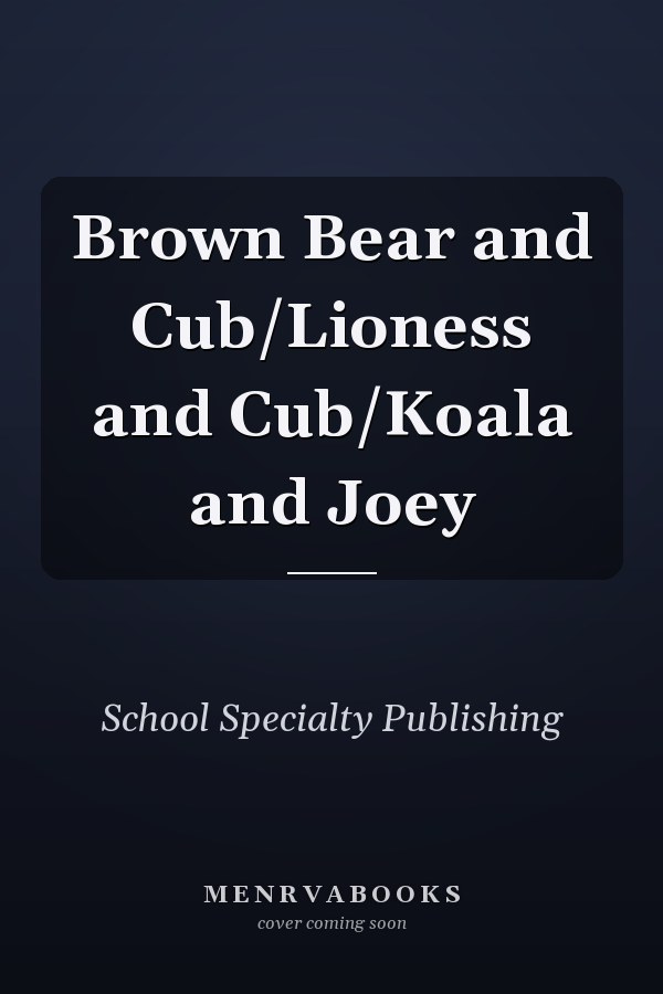 Brown Bear and Cub/Lioness and Cub/Koala and Joey