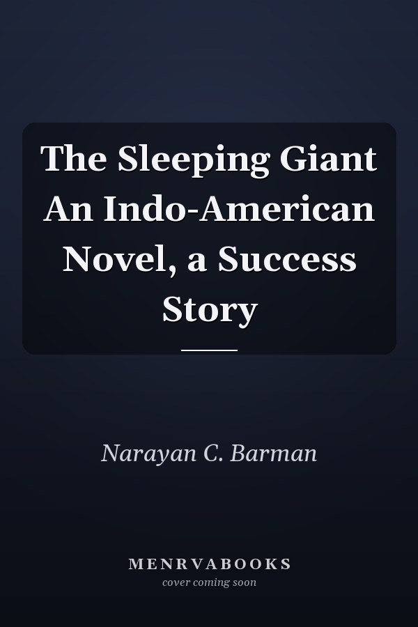 The Sleeping Giant An Indo-American Novel, a Success Story
