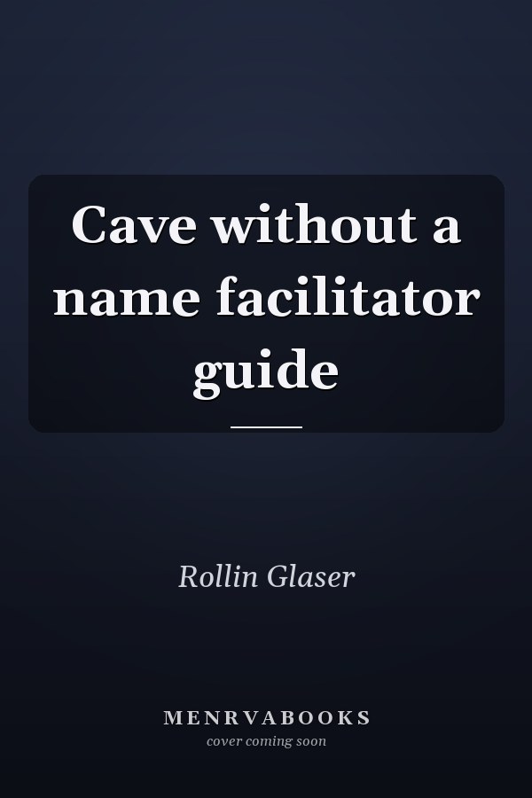 Cave without a name facilitator guide