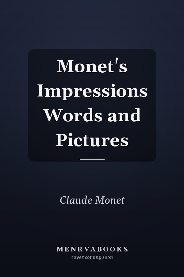 Monet's Impressions Words and Pictures