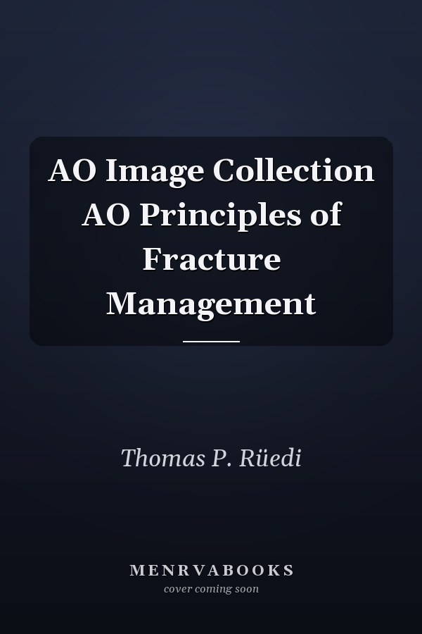 AO Image Collection AO Principles of Fracture Management