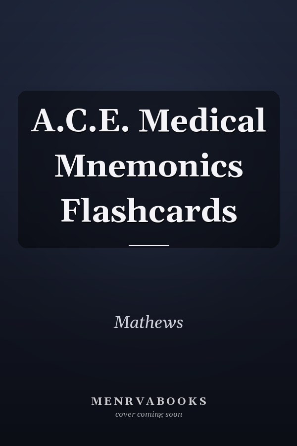 A.C.E. Medical Mnemonics Flashcards