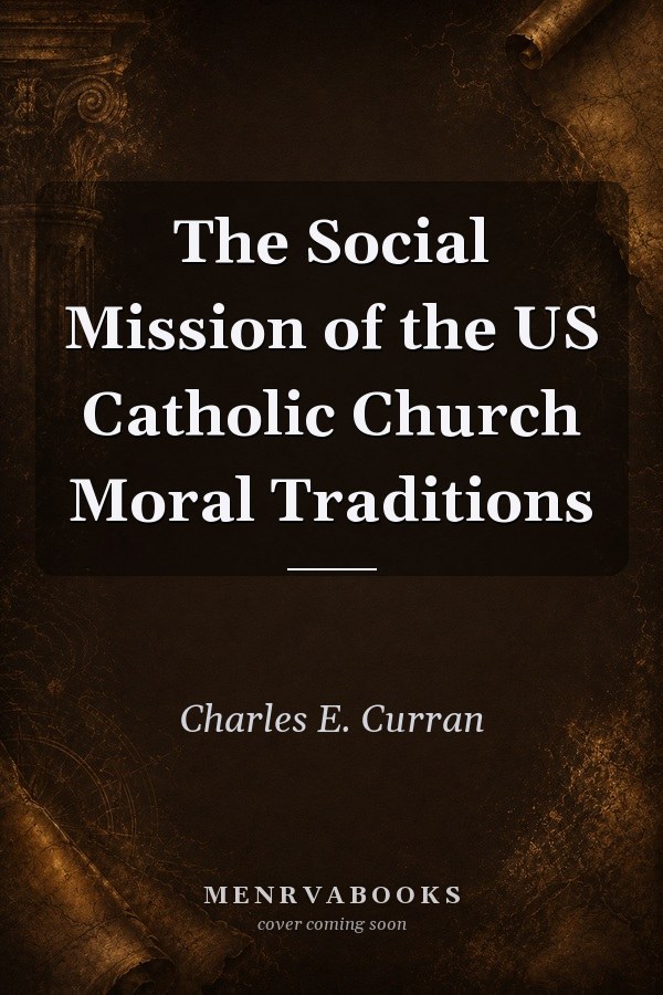The Social Mission of the US Catholic Church
            
                Moral Traditions