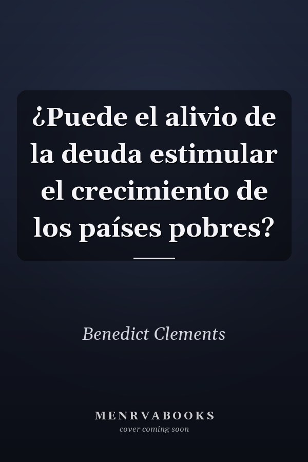 ¿Puede el alivio de la deuda estimular el crecimiento de los países pobres?