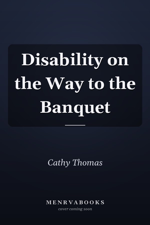 Disability on the Way to the Banquet