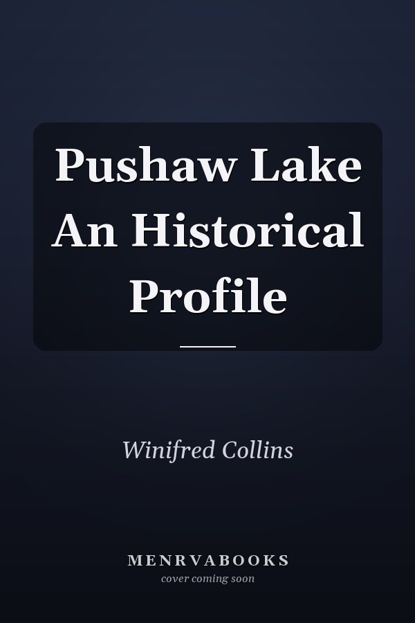 Pushaw Lake An Historical Profile