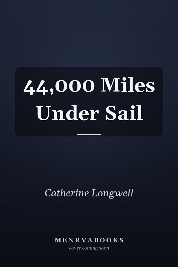 44,000 Miles Under Sail