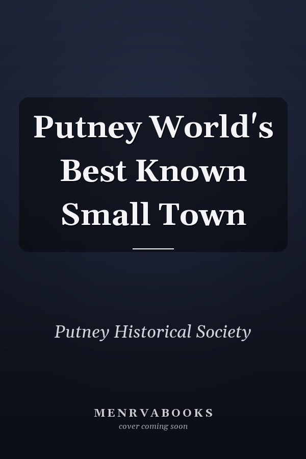Putney World's Best Known Small Town