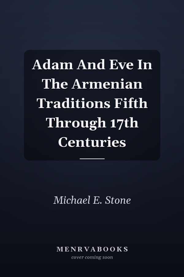 Adam And Eve In The Armenian Traditions Fifth Through 17th Centuries