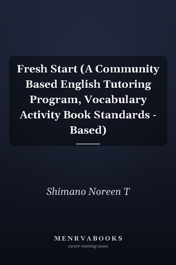Fresh Start (A Community Based English Tutoring Program, Vocabulary Activity Book Standards - Based)