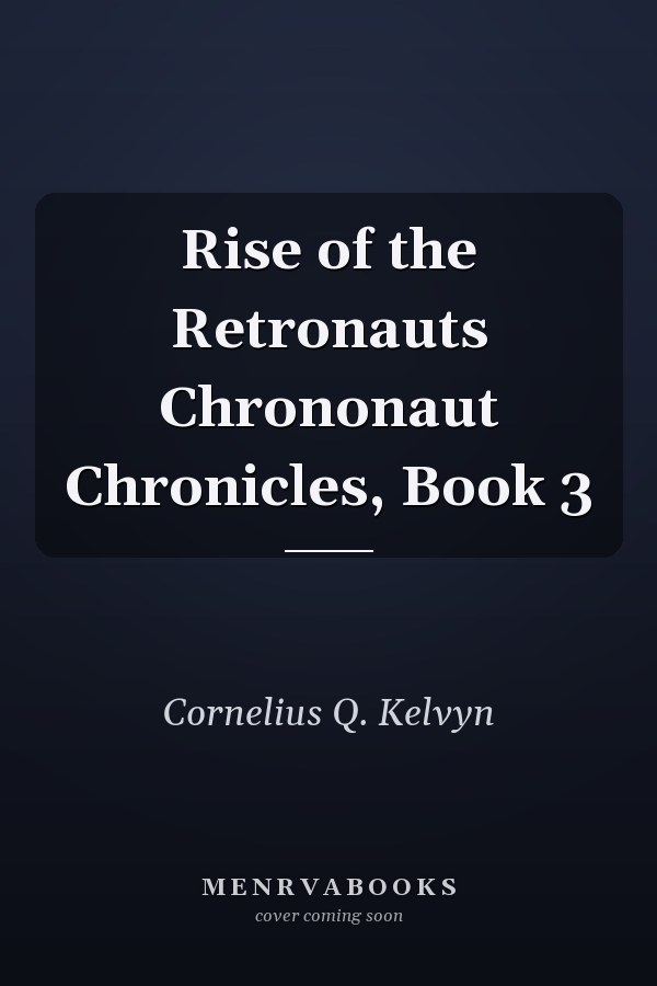 Rise of the Retronauts Chrononaut Chronicles, Book 3
