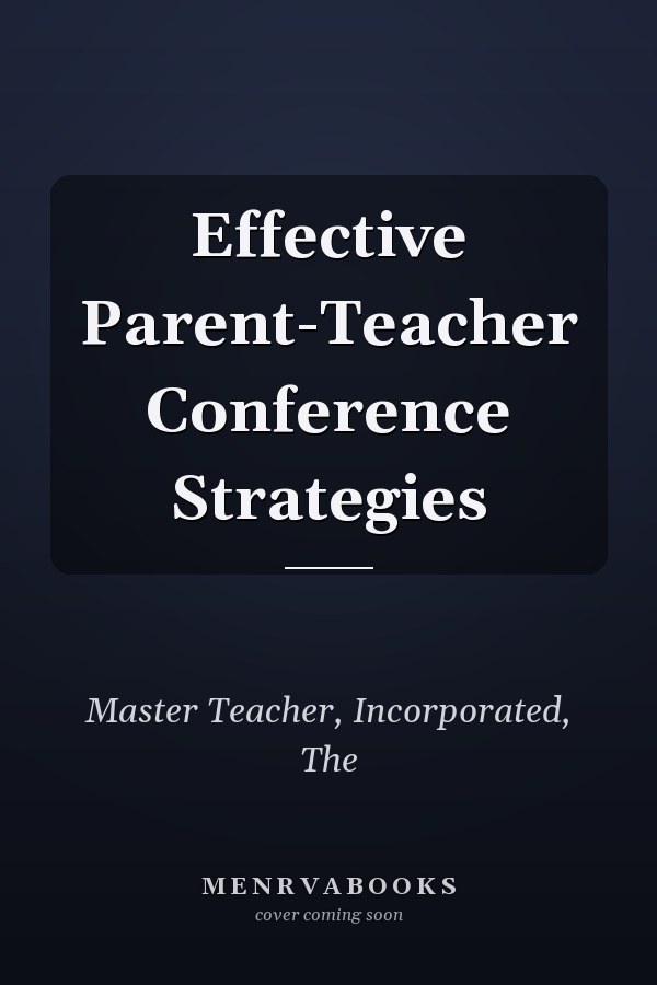 Effective Parent-Teacher Conference Strategies