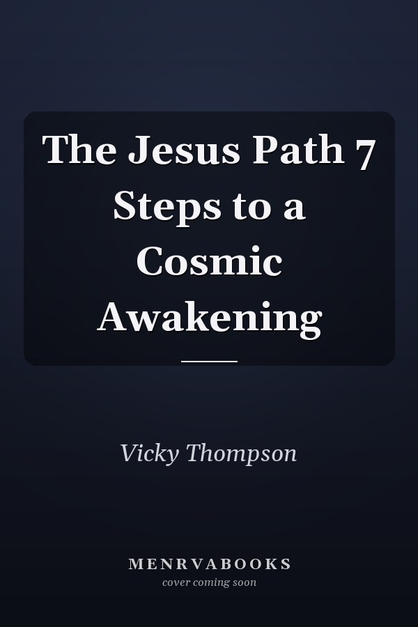 The Jesus Path 7 Steps to a Cosmic Awakening
