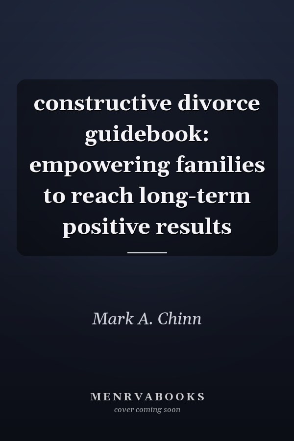 constructive divorce guidebook: empowering families to reach long-term positive results