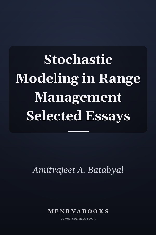 Stochastic Modeling in Range Management Selected Essays