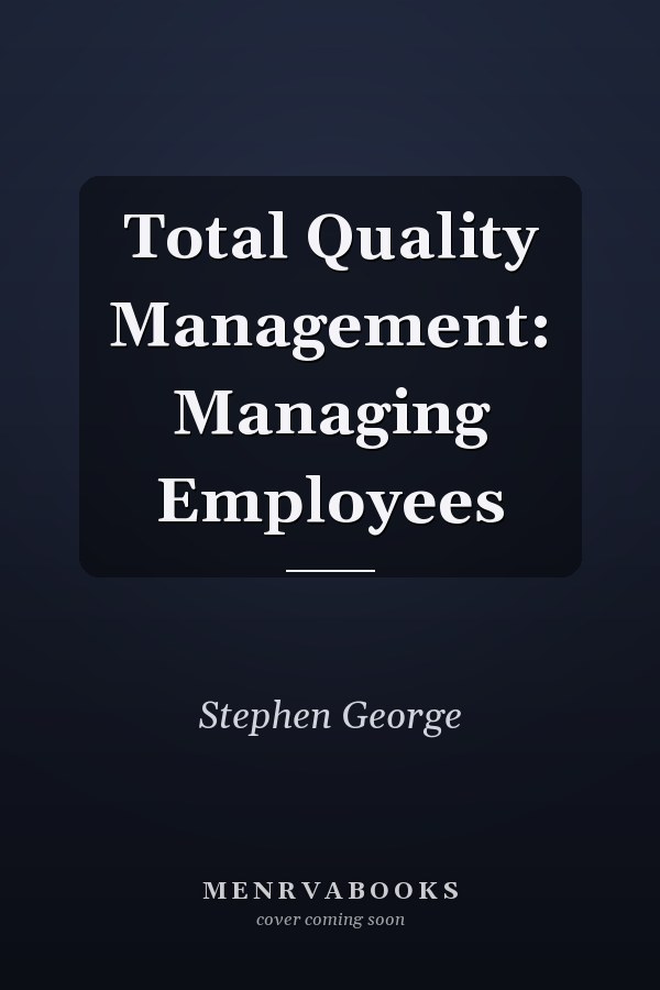 Total Quality Management: Managing Employees