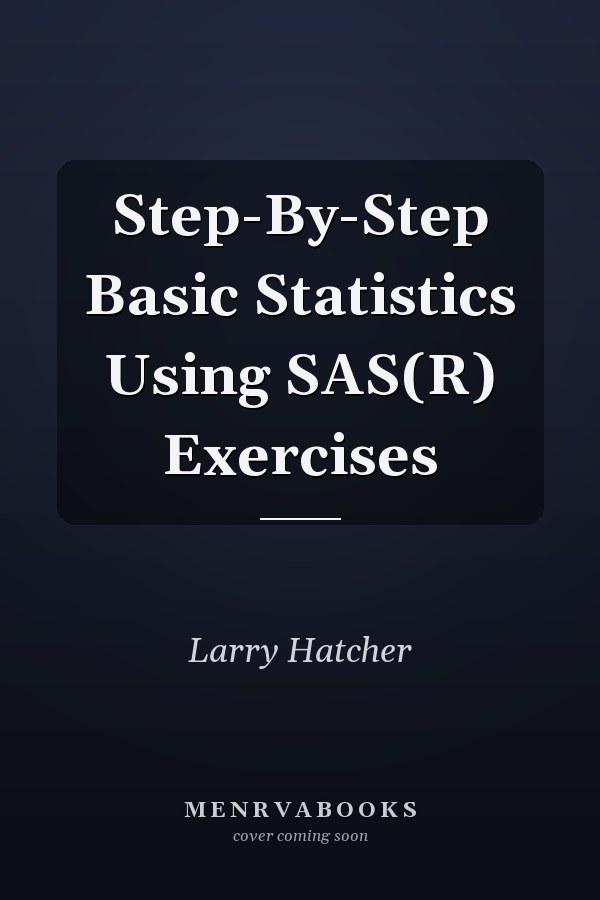 Step-By-Step Basic Statistics Using SAS(R) Exercises