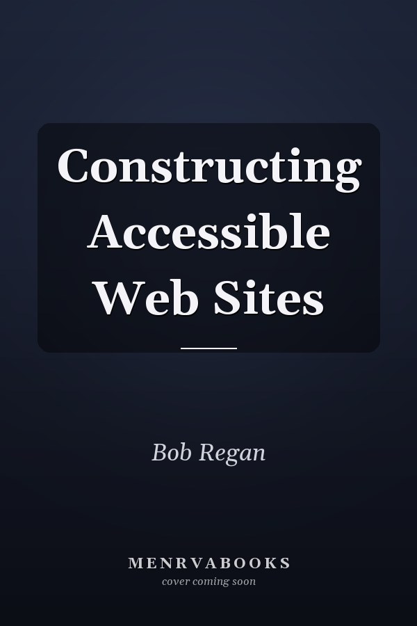 Constructing Accessible Web Sites