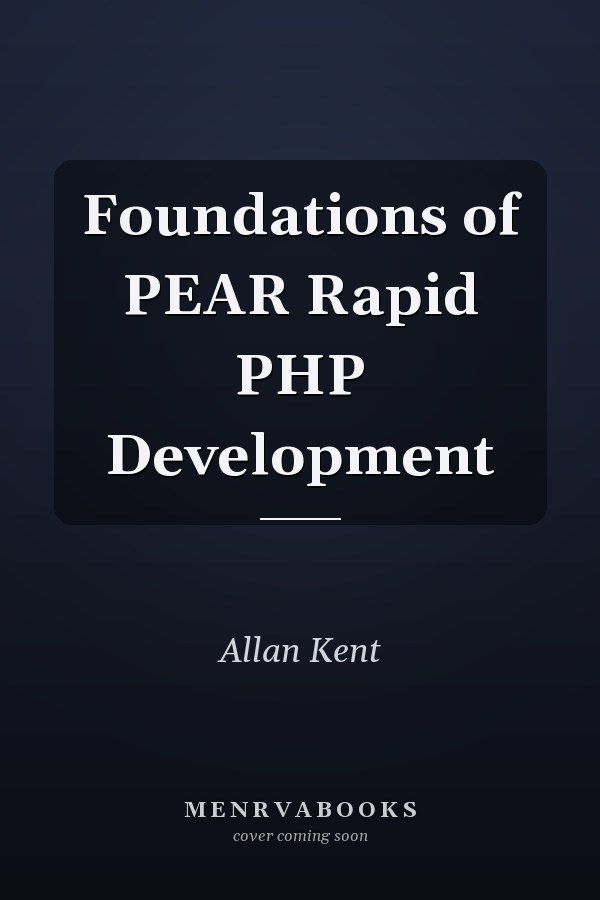 Foundations of PEAR Rapid PHP Development