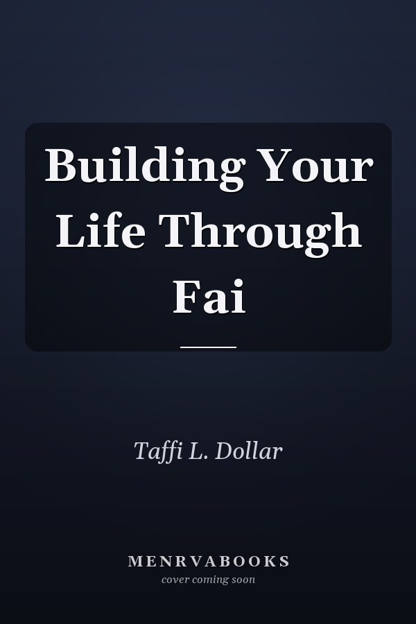 Building Your Life Through Fai