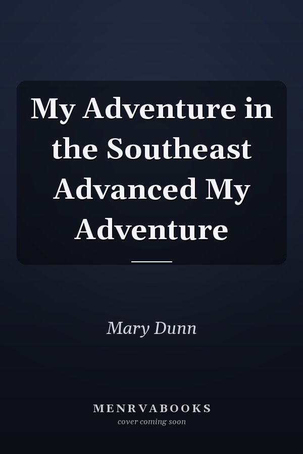 My Adventure in the Southeast Advanced My Adventure