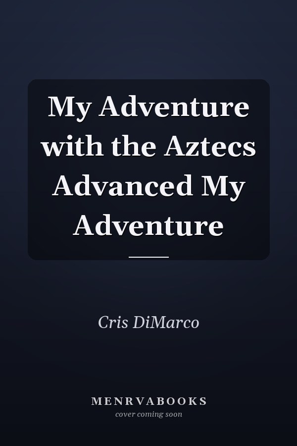 My Adventure with the Aztecs Advanced My Adventure
