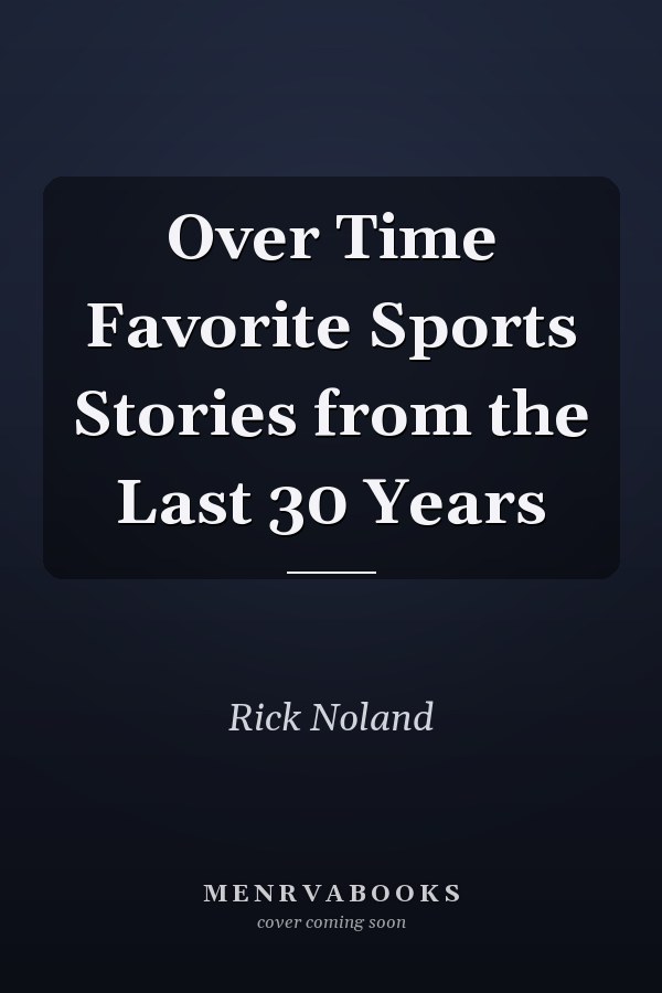 Over Time Favorite Sports Stories from the Last 30 Years