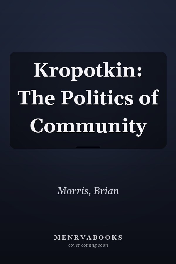 Kropotkin: The Politics of Community