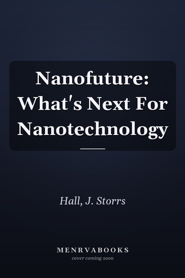 Nanofuture: What's Next For Nanotechnology