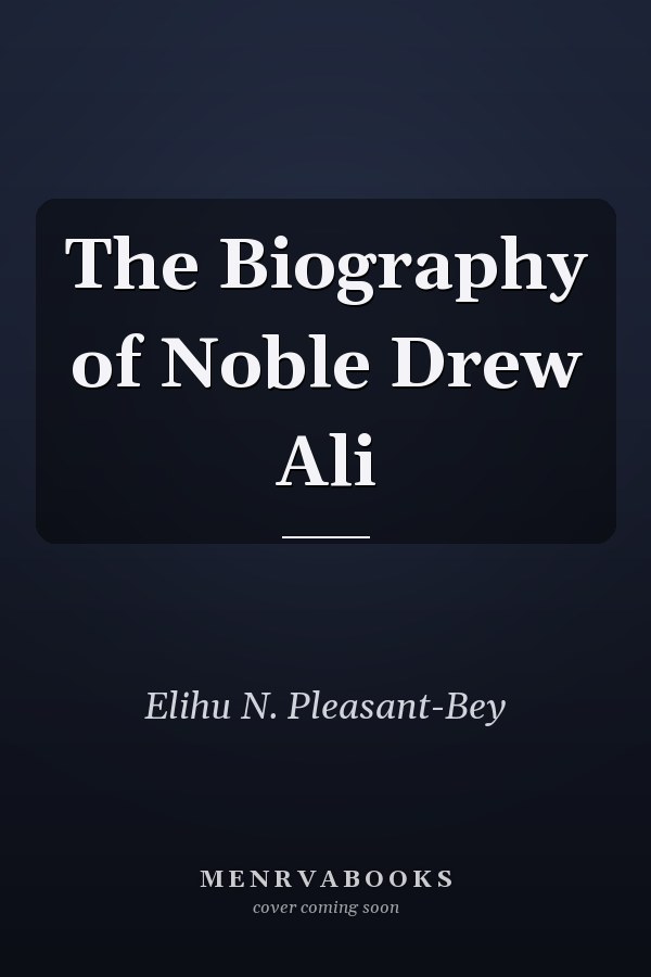 The Biography of Noble Drew Ali