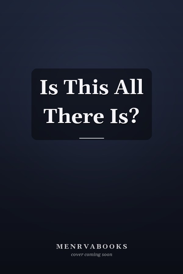 Is This All There Is?