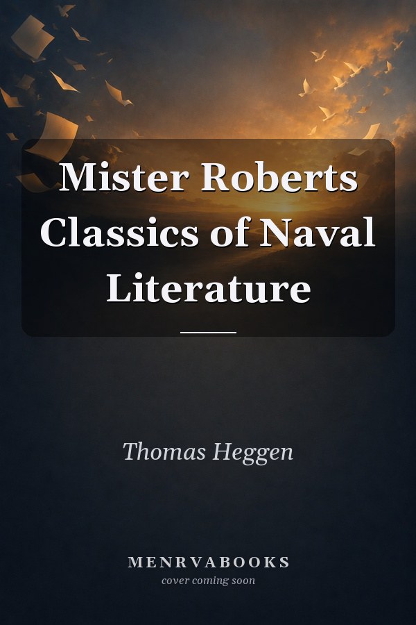 Mister Roberts
            
                Classics of Naval Literature