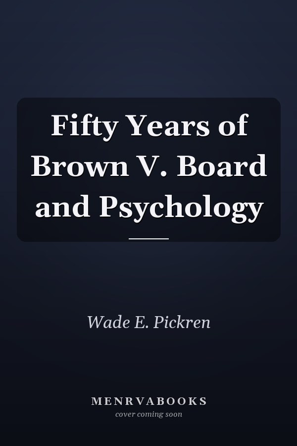 Fifty Years of Brown V. Board and Psychology