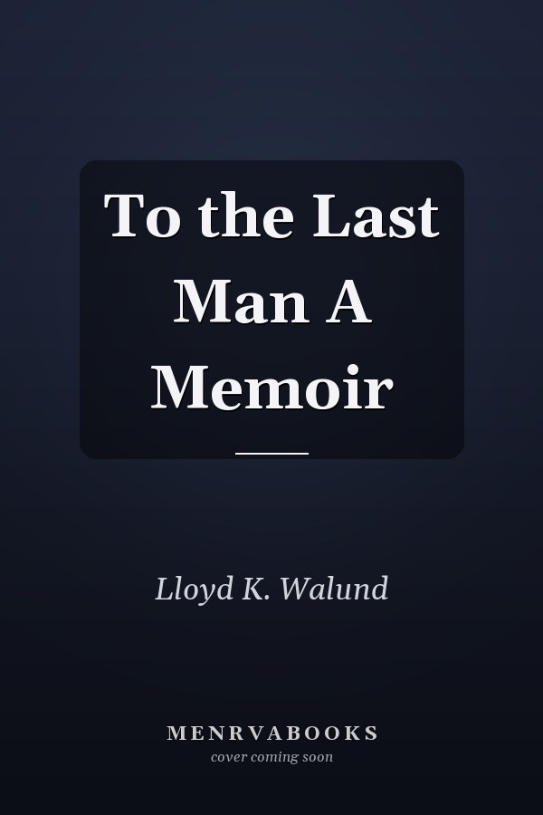 To the Last Man A Memoir