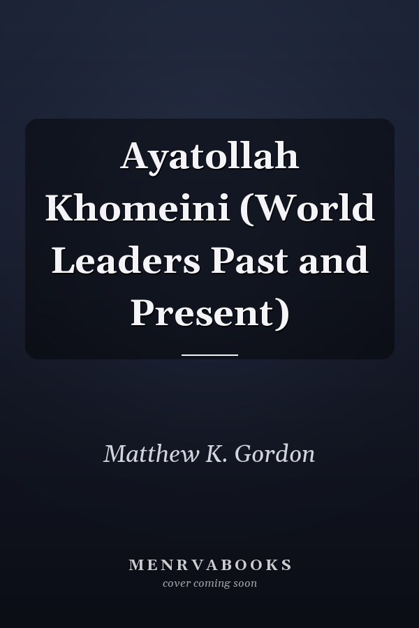 Ayatollah Khomeini (World Leaders Past and Present)