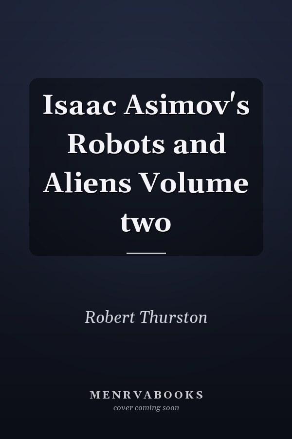 Isaac Asimov's Robots and Aliens Volume two