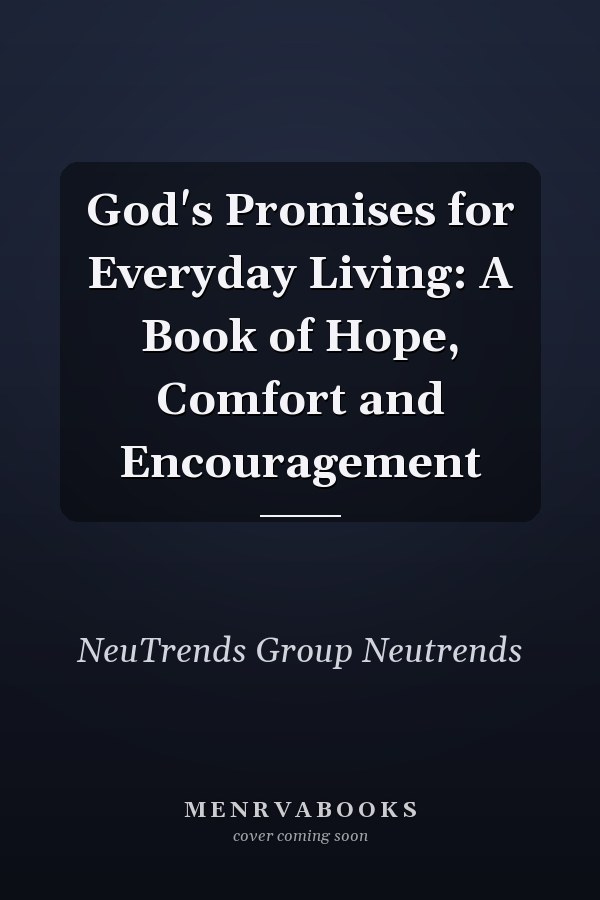 God's Promises for Everyday Living: A Book of Hope, Comfort and Encouragement
