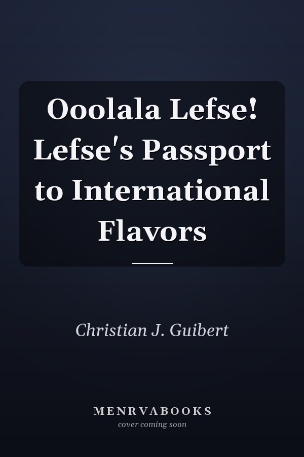 Ooolala Lefse! Lefse's Passport to International Flavors