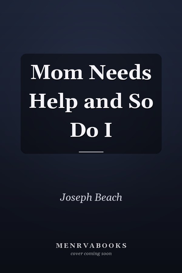 Mom Needs Help and So Do I