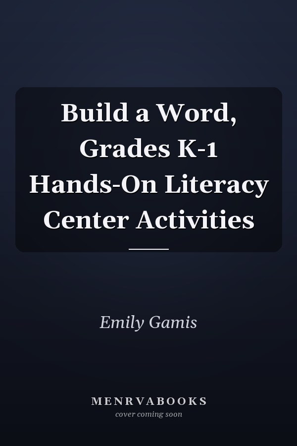 Build a Word, Grades K-1 Hands-On Literacy Center Activities