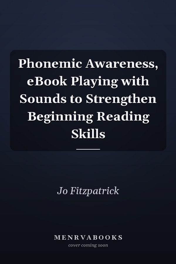Phonemic Awareness, eBook Playing with Sounds to Strengthen Beginning Reading Skills