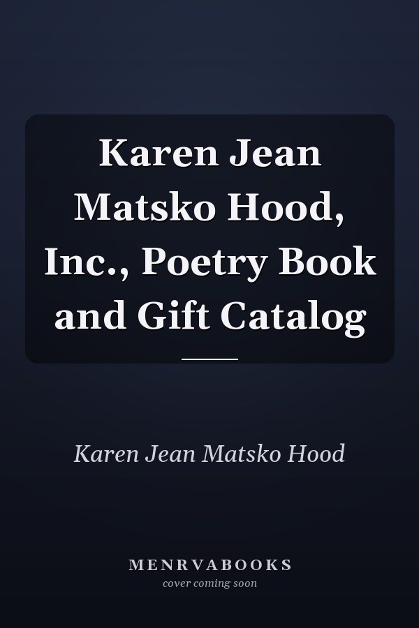Karen Jean Matsko Hood, Inc., Poetry Book and Gift Catalog
