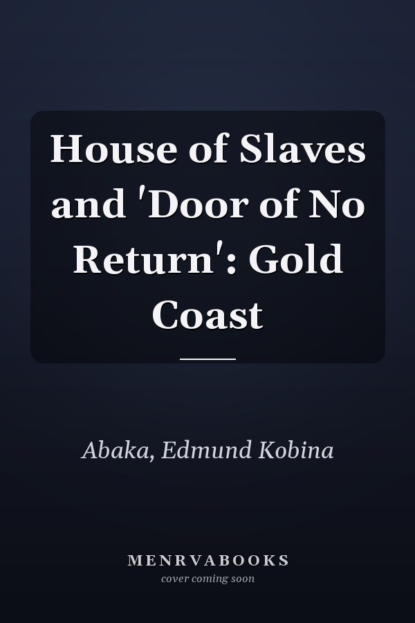 House of Slaves and 'Door of No Return': Gold Coast