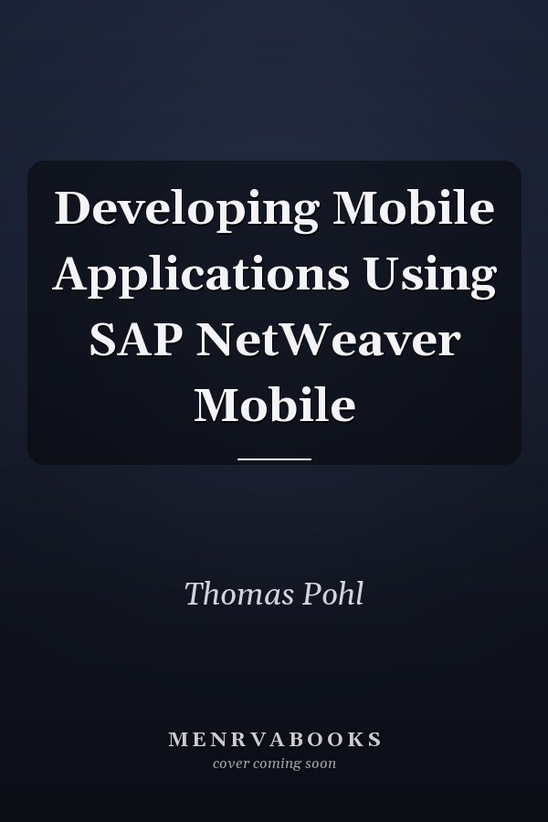Developing Mobile Applications Using SAP NetWeaver Mobile